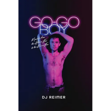 Go-Go Boy: Memoirs from the Kitchen Floor to the Dance Floor