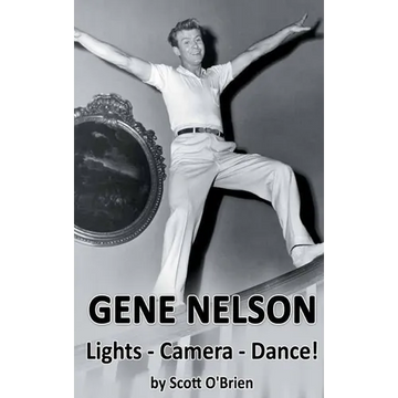 Gene Nelson - Lights! Camera! Dance! (hardback)