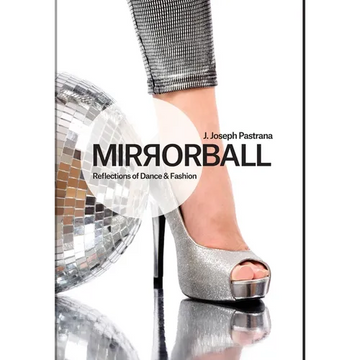 Mirrorball: Reflections of Dance and Fashion