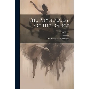 The Physiology Of The Dance: A Set Arranged In Eight Figures
