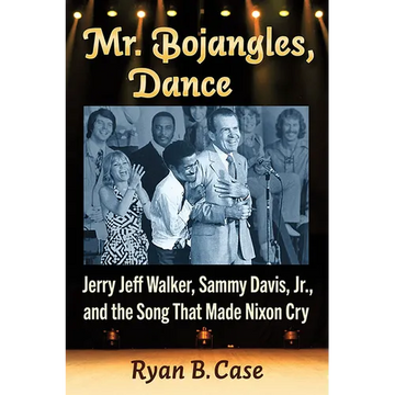 Mr. Bojangles, Dance: Jerry Jeff Walker, Sammy Davis, Jr., and the Song That Made Nixon Cry