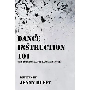 Dance Instruction 101: Tips to become a top Dance Educator