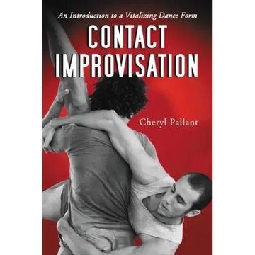 Contact Improvisation: An Introduction to a Vitalizing Dance Form