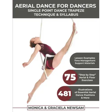 Aerial Dance for Dancers: Single Point Dance Trapeze Technique & Syllabus