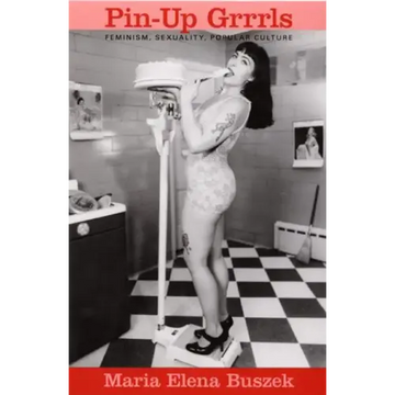 Pin-Up Grrrls: Feminism, Sexuality, Popular Culture