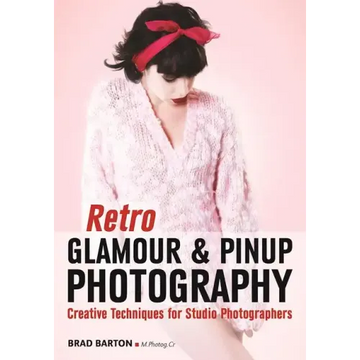 Retro Glamour & Pinup Photography: Creative Techniques for Studio Photographers