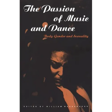 The Passion of Music and Dance: Body, Gender and Sexuality