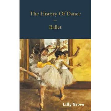 The History Of Dance - Ballet