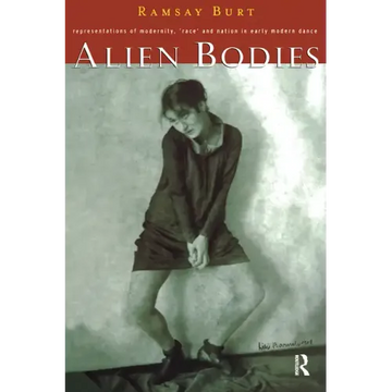 Alien Bodies: Representations of Modernity, 'Race' and Nation in Early Modern Dance