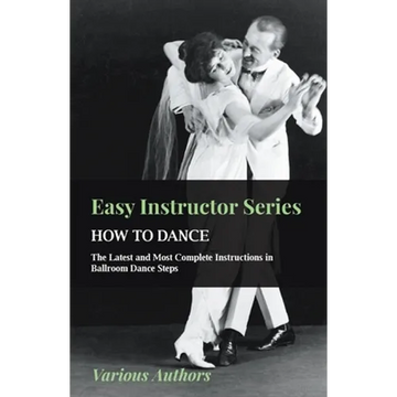 Easy Instructor Series - How to Dance - The Latest and Most Complete Instructions in Ballroom Dance Steps