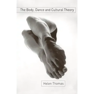 The Body, Dance and Cultural Theory