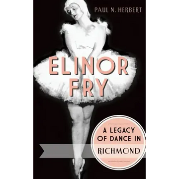 Elinor Fry: A Legacy of Dance in Richmond