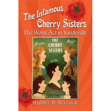 The Infamous Cherry Sisters: The Worst Act in Vaudeville
