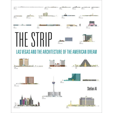 The Strip: Las Vegas and the Architecture of the American Dream