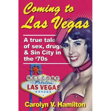 Coming to Las Vegas: A true tale of sex, drugs & Sin City in the '70s