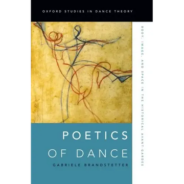 Poetics of Dance: Body, Image, and Space in the Historical Avant-Gardes