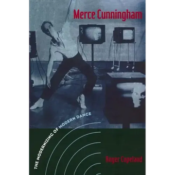 Merce Cunningham: The Modernizing of Modern Dance