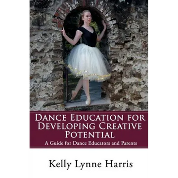 Dance Education for Developing Creative Potential: A Guide for Teachers and Parents