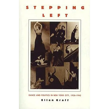 Stepping Left: Dance and Politics in New York City, 1928-1942
