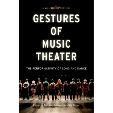 Gestures of Music Theater: The Performativity of Song and Dance