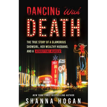 Dancing with Death: The True Story of a Glamorous Showgirl, Her Wealthy Husband, and a Horrifying Murder (Reissue)
