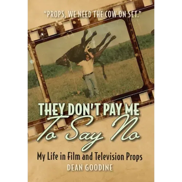 They Don't Pay Me To Say No: My Life in Film and Television Props