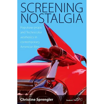 Screening Nostalgia: Populuxe Props and Technicolor Aesthetics in Contemporary American Film