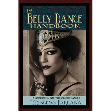 The Belly Dance Handbook: A Companion For The Serious Dancer