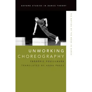 Unworking Choreography: The Notion of the Work in Dance