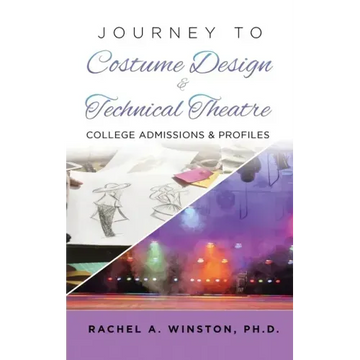 Journey to Costume Design & Technical Theatre: College Admissions & Profiles