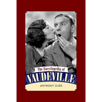 The Encyclopedia of Vaudeville