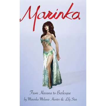 From Havana To Burlesque: The Autobiography of Marinka "Queen of the Amazons"