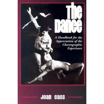The Dance: A Handbook for the Appreciation of the Choreographic Experience