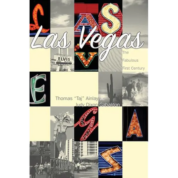 Las Vegas: The Fabulous First Century
