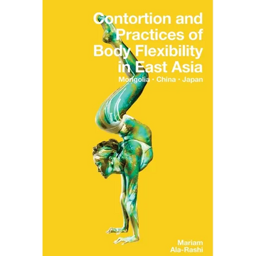 Contortion and Practices of Body Flexibility in East Asia