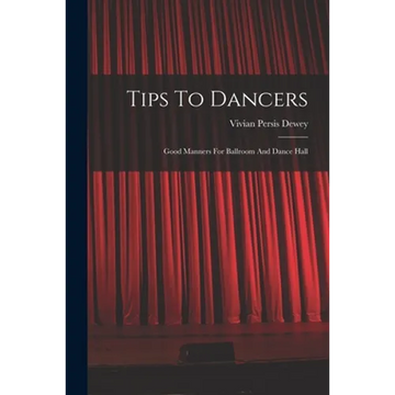 Tips To Dancers: Good Manners For Ballroom And Dance Hall