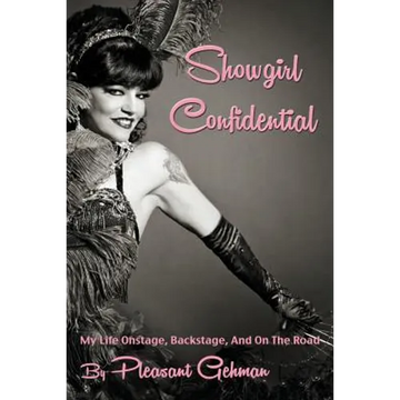 Showgirl Confidential: My Life Onstage, Backstage, And On The Road