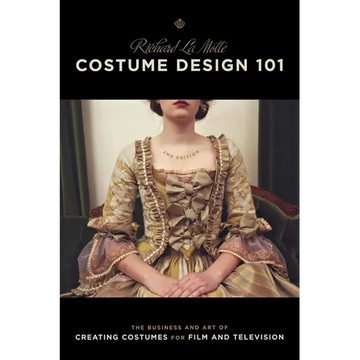 Costume Design 101 - 2nd Edition: The Business and Art of Creating Costumes for Film and Television