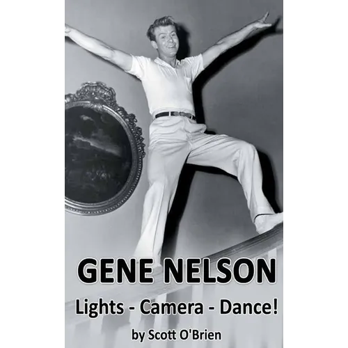 Gene Nelson - Lights! Camera! Dance! (hardback)