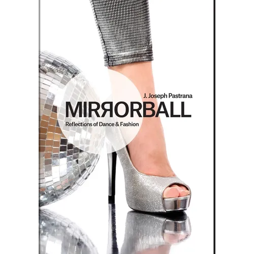 Mirrorball: Reflections of Dance and Fashion