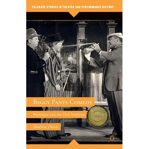 Baggy Pants Comedy: Burlesque and the Oral Tradition