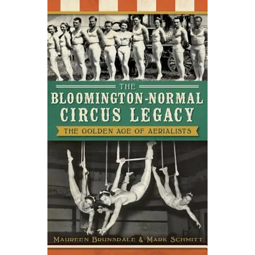 The Bloomington-Normal Circus Legacy: The Golden Age of Aerialists