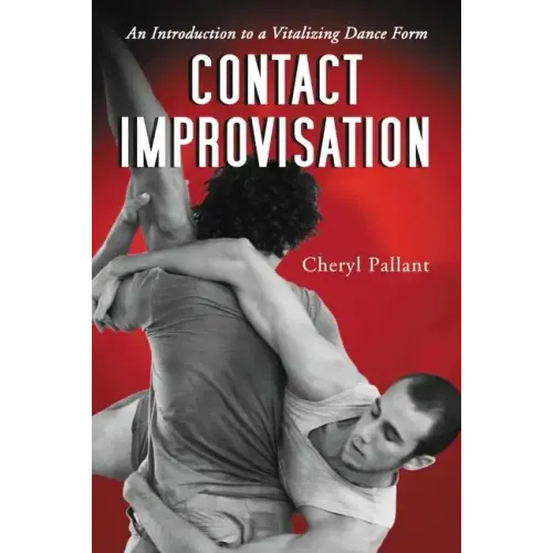 Contact Improvisation: An Introduction to a Vitalizing Dance Form