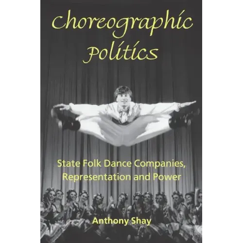 Choreographic Politics: State Folk Dance Companies, Representation and Power