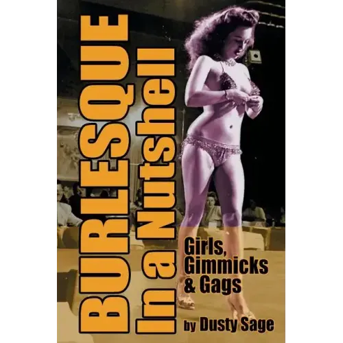 Burlesque in a Nutshell - Girls, Gimmicks & Gags