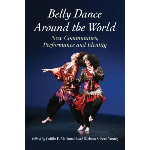 Belly Dance Around the World: New Communities, Performance and Identity