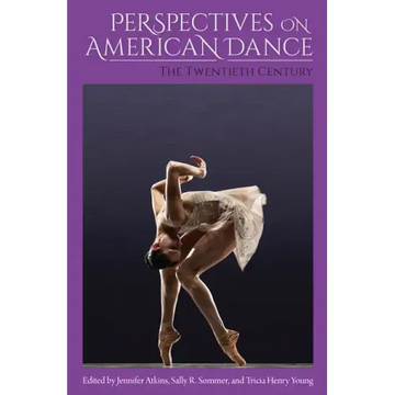 Perspectives on American Dance: The Twentieth Century