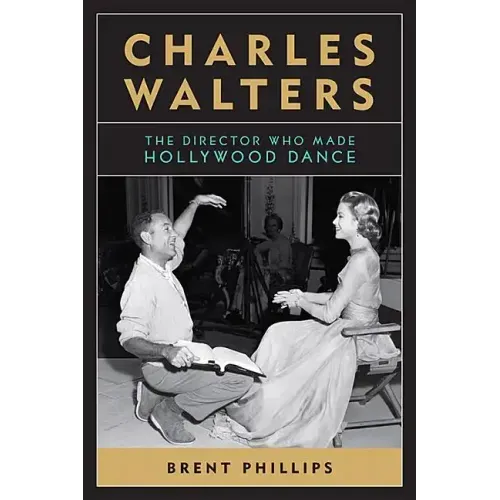 Charles Walters: The Director Who Made Hollywood Dance