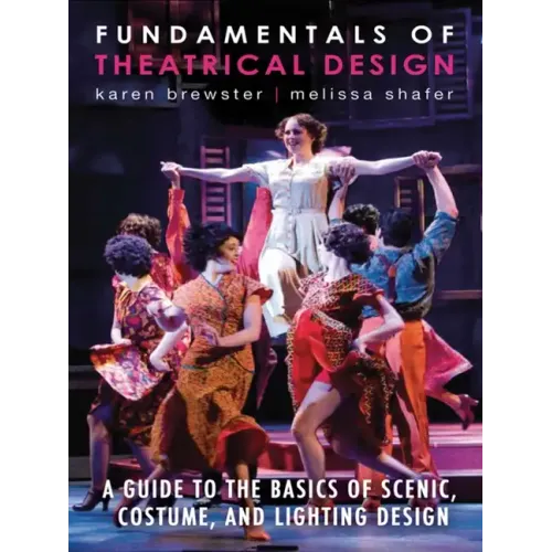 Fundamentals of Theatrical Design: A Guide to the Basics of Scenic, Costume, and Lighting Design