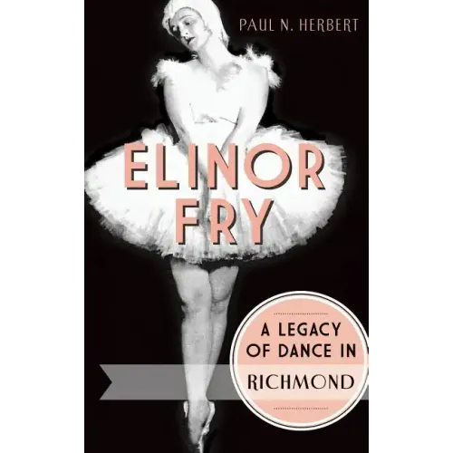 Elinor Fry: A Legacy of Dance in Richmond